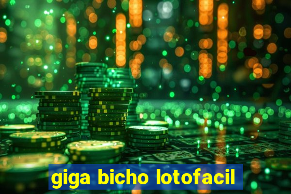 giga bicho lotofacil